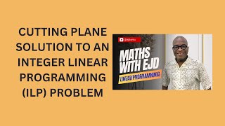 35 Cutting Plane Solution to an Integer Linear Programming ILP Problem [upl. by Akalam571]