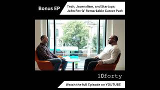 Clip  Bonus Ep  Tech Journalism and Startups John Ferris’ Remarkable Career Path [upl. by Veljkov629]