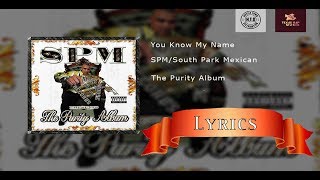 You Know My Name Lyrics  SPMSouth Park Mexican [upl. by Circosta748]