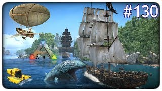 TUTTI A BORDO DI GALEONI NAVI SOTTOMARINI AERONAVI  Ark Survival Evolved  ep 130 ITA [upl. by Newob]