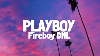 Fireboy DML  Playboy Lyrics [upl. by Nuzzi]