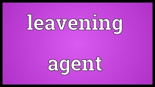 Leavening agent Meaning [upl. by Nuris457]