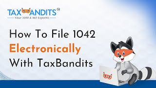 How To File 1042 Electronically With TaxBandits [upl. by Thrift496]