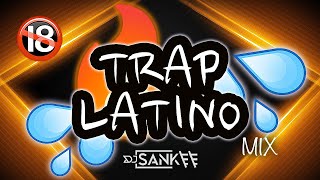 TRAP LATINO MIX  EXPLICIT  2015 2016 2017 2018  DJ SANKEENYC  BAD BUNNY  PEPE QUINTANA [upl. by Notnats]