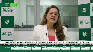 CNA acordo do Mercosul deve garantir acesso a mercados europeus [upl. by Aneerak]