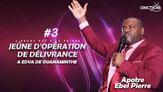 No3 JEÛNE DOPÉRATION DE DÉLIVRANCE A EDVA DE OUANAMINTHE avec APÔTRE EBEL PIERRE  03 OCTOBRE 2024 [upl. by Kleeman887]