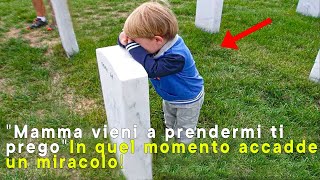 Bambino al cimitero dice quotMamma vieni a prendermiquot subito dopo accade un miracolo [upl. by Silvester85]