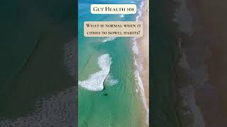 What is Normal Bowel Habit  Gut Health 101 [upl. by Lekym]