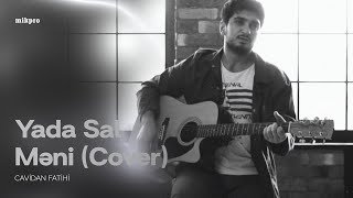 Cavidan Fatihi — Yada Sal Məni Cover [upl. by Nnylyam]