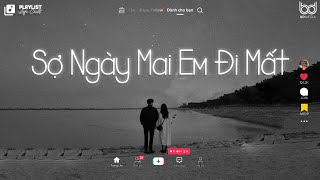 Sợ Ngày Mai Em Đi Mất Chỉ Còn Ngày Mai Em Đi Mất Lofi Tuyển Tập Nhạc Chill Buồn Hot TikTok 2023 [upl. by Megargee384]