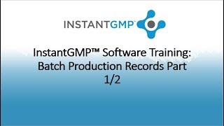 InstantGMP™ Software Training Batch Production Record Part 12 [upl. by Goober]