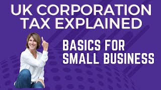 Corporation Tax Explained  a quick guide for small businesses UK [upl. by Harrod592]