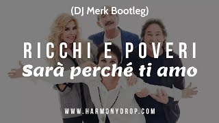 Ricchi E Poveri  Sarà perché ti amo DJ Merk Bootleg [upl. by Barrada]