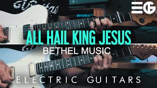 All Hail King Jesus  ELECTRIC GUITAR  Bethel Music [upl. by Evadnee]