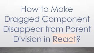 How to Make Dragged Component Disappear from Parent Division in React [upl. by Ayoj]