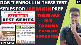 DONT ENROLL IN FIITJEE AITS RESONANCE amp BANSAL TEST SERIES FOR JEE MAIN PREP  KNOW THE REALITY [upl. by Thin504]