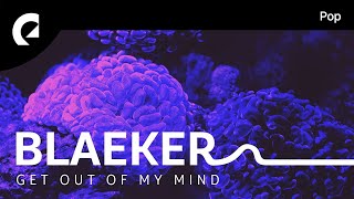 BLAEKER  Get Out Of My Mind [upl. by Ednarb]