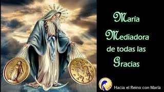 29 MARIA MEDIADORA DE TODAS LAS GRACIAS [upl. by Adlog]