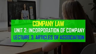 COMPANY LAW UNIT 2 INCORPORATION OF COMPANY LECTURE 3 ARTICLES OF ASSOCIATION [upl. by Nagear581]