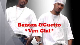 Banton amp Guetto  Ven Gial [upl. by Kerekes]