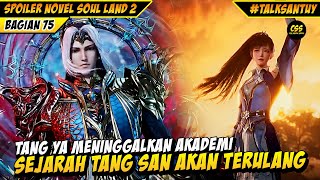 Tang Ya Meninggalkan Akademi Sejarah DEWA TANG SAN Terulang  🔥  SOUL LAND 2 DONGHUA 75 [upl. by Gregorius]