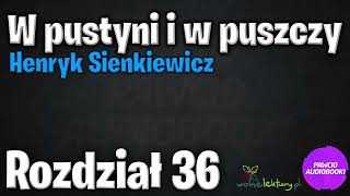 W pustyni i w puszczy  Rozdział 36  Henryk Sienkiewicz  Audiobook za darmo  pawcioaudiobooki [upl. by Ahsile]