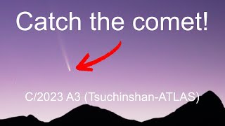 How to observe comet C2023 A3 TsuchinshanATLAS photography and visual [upl. by Nenerb81]