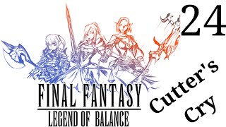 Cutters Cry  Final Fantasy Legend of Balance  Part 24 [upl. by Elmira]