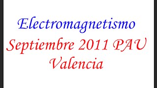 Problemas resueltos de fisica Electromagnetismo Selectividad Ejercicios de fisica [upl. by Yrannav]