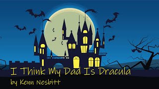 I Think My Dad Is Dracula [upl. by Eilah979]