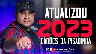 BARÕES DA PISADINHA 2023 CD NOVO LANÇAMENTO MAIO 2023  MÚSICAS NOVAS ATUALIZADAS 2023 [upl. by Gran]