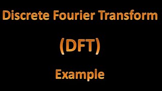 Digital Signal Processing DSP 22 Discrete Fourier Transform DFT Example [upl. by Ariahs807]