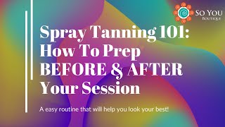 Spray Tanning 101 How To Prep BEFORE amp AFTER Your Session [upl. by Glynas]