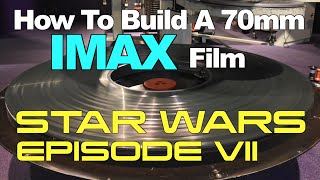 How To Build A 70mm IMAX Film  STAR WARS [upl. by Mikkel]