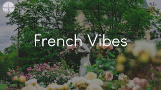 French Vibes  music to listen to when you need some Paris vibes [upl. by Nylatsyrc]