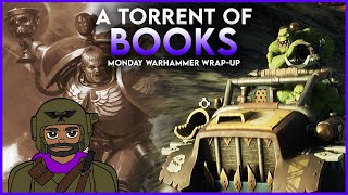 A TORRENT of Books  Monday Warhammer WrapUp [upl. by Troth173]