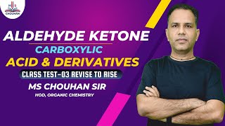 Aldehyde Ketone Carboxylic Acid amp Derivatives Revision Class Test03  OC  MS Chouhan Sir [upl. by Bunder]