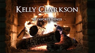 Kelly Clarkson  My Favorite Things Christmas Songs  Fireplace Video [upl. by Adila]