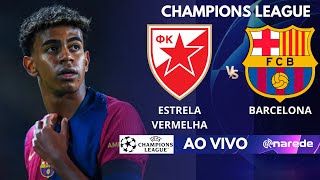 ESTRELA VERMELHA X BARCELONA AO VIVO  CHAMPIONS LEAGUE  COM RAPHINHA E LAMINE YAMAL EM CAMPO [upl. by Lindon]