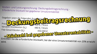 Deckungsbeitragsrechnung  Stückzahl bei gegebener Umsatzrentabilität [upl. by Fanchan]