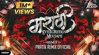 Marathi EverGreen Mixtape 2024  PratiK RemiX OfficiaL nonstop [upl. by Psyche564]