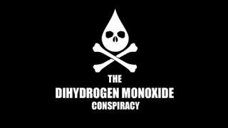 Dihydrogen Monoxide and the truth your government has been hiding [upl. by Nedia]