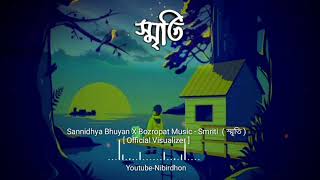 Sannidhya Bhuyan X Bozropat Music  Smriti  স্মৃতি   Official Visualizer [upl. by Aire429]