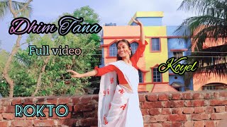 Dhim Tana l Full Video Song l Roshan  Pori Moni l Akriti K l Rokto Bengali Song l Cover By  Koyel [upl. by Fiora]