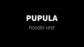 PUPULA hoodeivest [upl. by Byrom85]