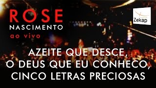 Rose Nascimento  Azeite Que Desce O Deus Que Eu Conheço Cinco Letras Preciosas  Zekap Music [upl. by Crean323]