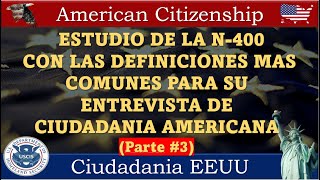 ESTUDIO DE LA N400 CON LAS DEFINICIONES MAS COMUNES PARA SU ENTREVISTA DE CIUDADANIA AMERICANA [upl. by Torruella]