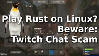 Unofficial Play Rust on Linux and Twitch Chat Scams for 2024 Cyber Security Special [upl. by Renelle]