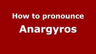 How to pronounce Anargyros GreekGreece  PronounceNamescom [upl. by Carlen831]