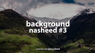 Background Nasheed Vocals Only ᴴᴰ 3 [upl. by Mcdougall]